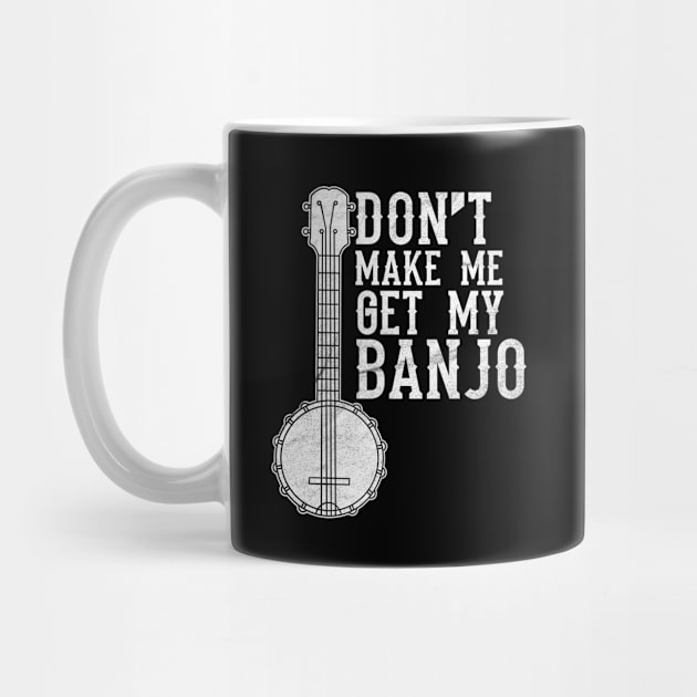 Don't Make Me Get My Banjo by Cooldruck